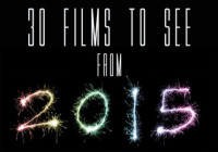 30 Films To See From 2015!