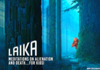 Laika Animation: Meditations on Alienation and Death… for Kids!