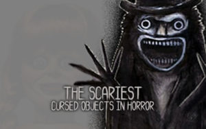 Scariest Horror Movie Objects