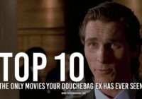 The Only Movies Your Douchebag Ex Has Ever Seen – Top 10