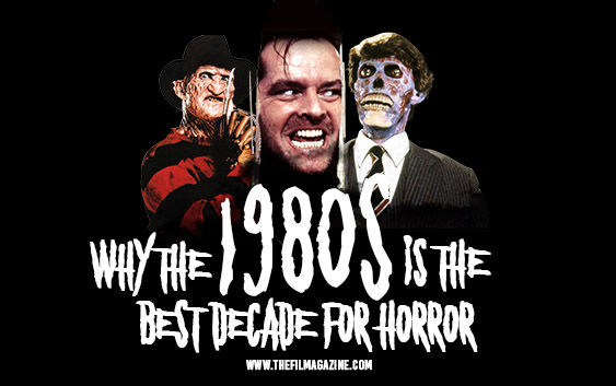 Why The 1980s Is The Best Decade For Horror The Film Magazine