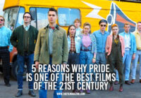 5 Reasons Why Pride Is One of the Best Films of the 21st Century