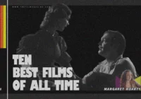 10 Best Films of All Time: Margaret Roarty