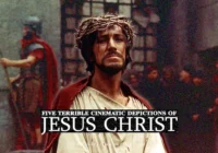 5 Terrible Cinematic Depictions of Jesus Christ