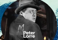 Peter Lorre: 3 Career-Defining Performances